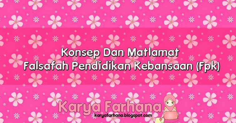 Karya Farhana Konsep Dan Matlamat Falsafah Pendidikan Kebangsaan Fpk