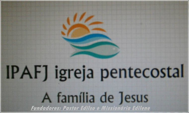Igreja Pentecostal a Família de Jesus (IPAFJ)