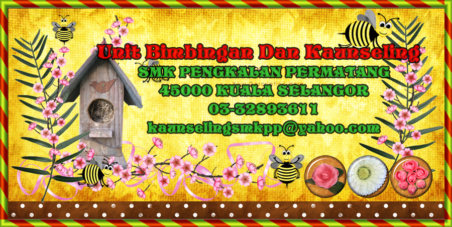 UNIT BIMBINGAN DAN KAUNSELING SMK PENGKALAN PERMATANG 45000 KUALA SELANGOR 03-32893611