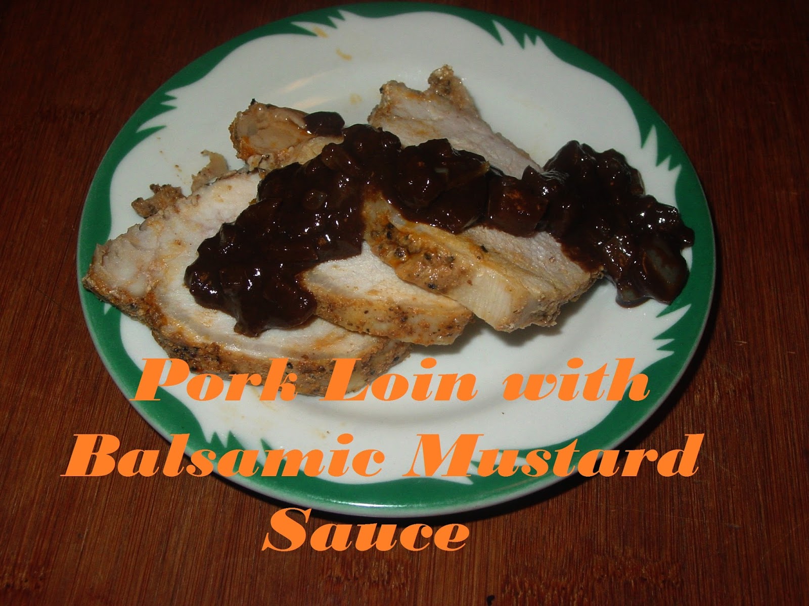 OliveNGrape Pork Loin with Balsamic Mustard Sauce