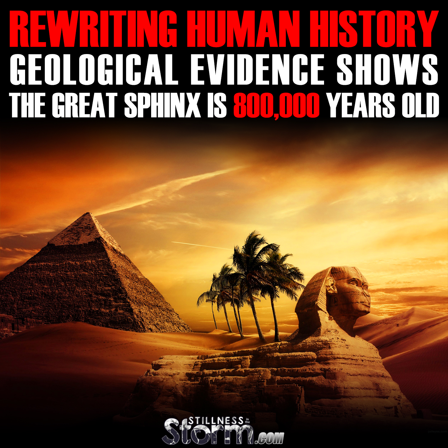 Rewriting Human History Geological Evidence Shows the Great Sphinx is