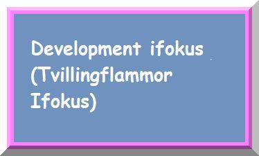 Development ifokus (Tvillingflammor Ifokus)
