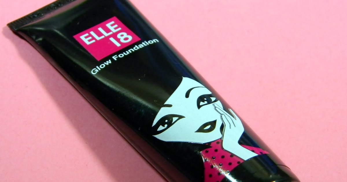 Elle 18 Glow Foundation - Review 