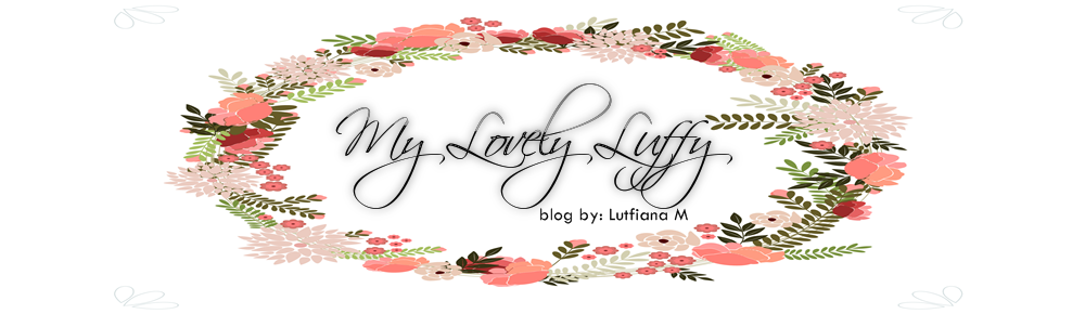 .:: Mylovelyluffy | By Lutfiana Mar Atus Sholikhah ::.