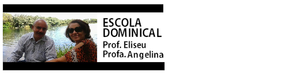 Escola Dominical - Prof. Eliseu Nicácio & Angelina Nicácio
