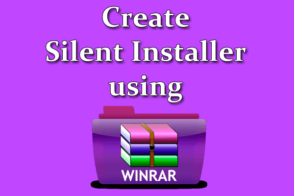 Create-Silent-Installer-with-Winrar Create-Silent-Installer-with-Winrar