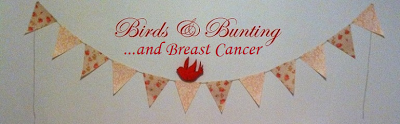 Birds & bunting... And Breast Cancer