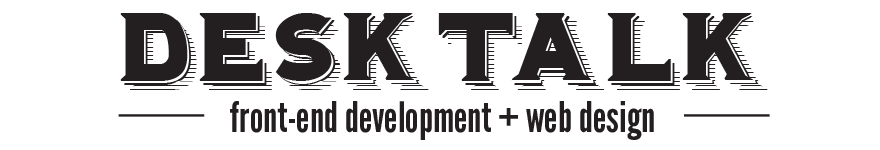 Desk Talk - Front-End Development + Web Design