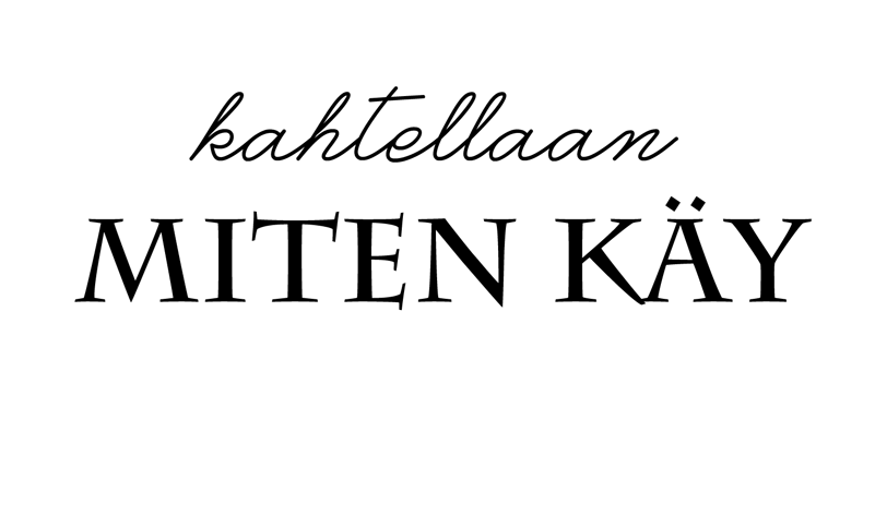  Kahtellaan miten käy