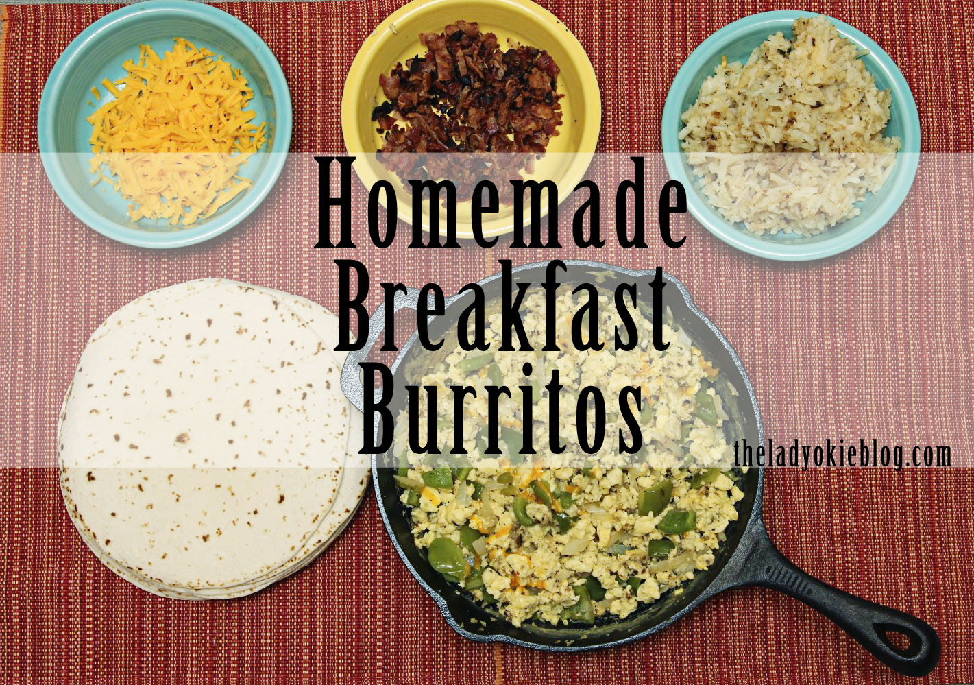 The Lady Okie Recipe Homemade Breakfast Burritos