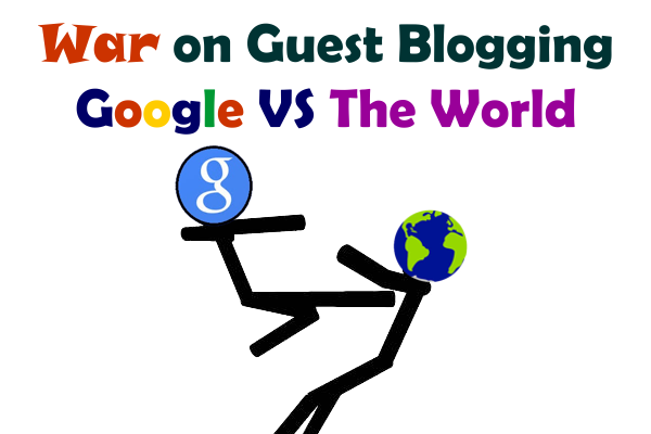 War on Guest Blogging : Google VS The World War on Guest Blogging : Google VS The World front