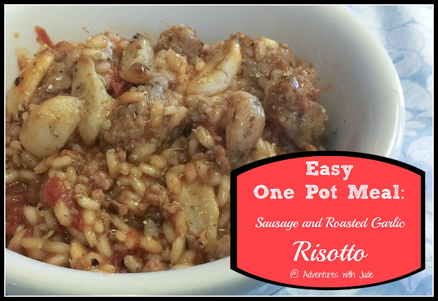 Easy One pot meal Sausage and Roasted Garlic Risotto