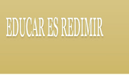 EDUCAR ES REDIMIR