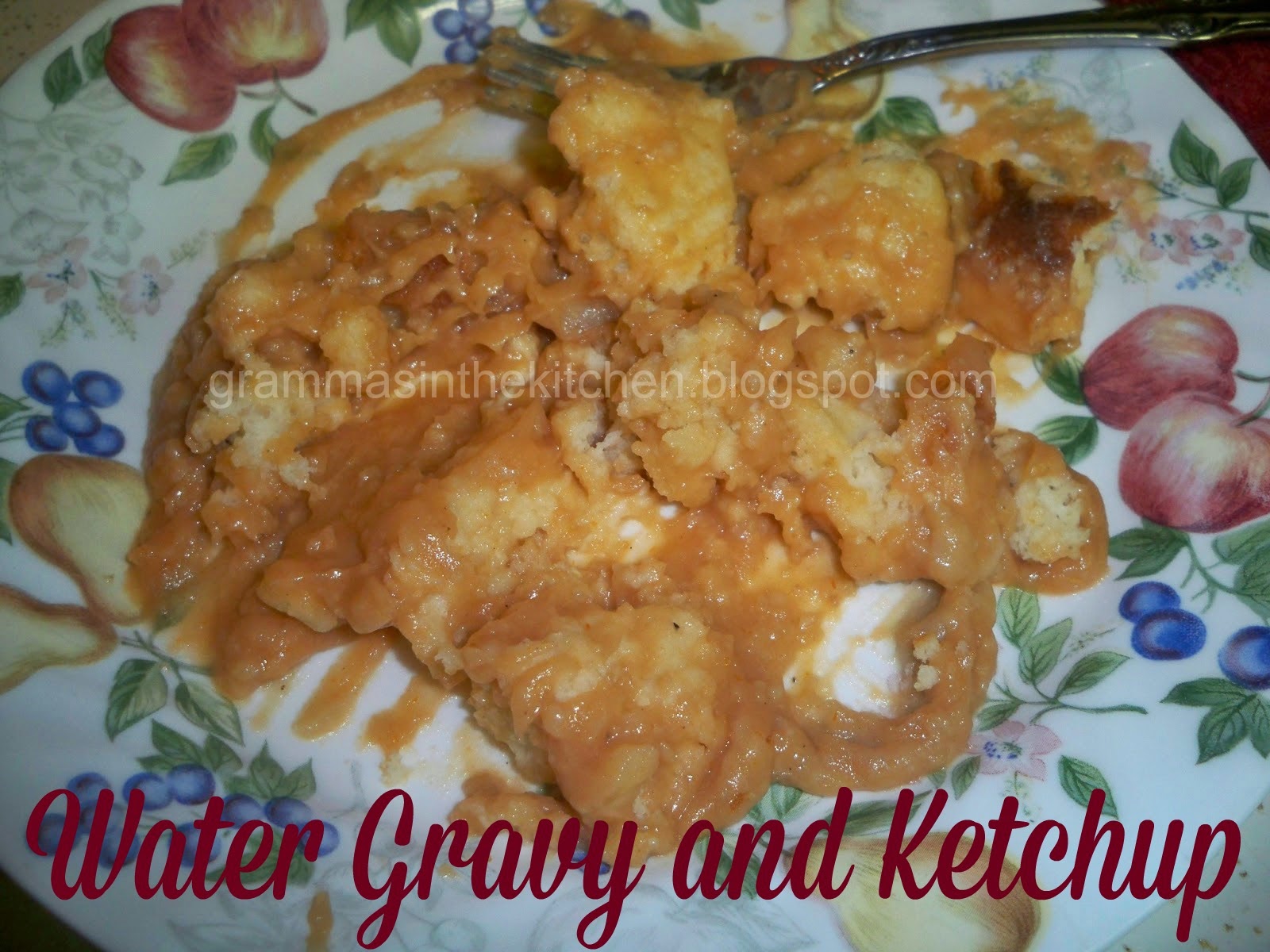 Gramma's in the kitchen Water Gravy Ma's good cookin'!