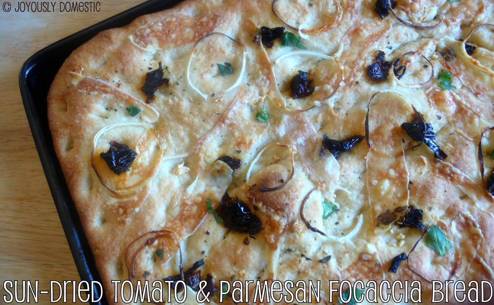 Joyously Domestic SunDried Tomato and Parmesan Focaccia Bread