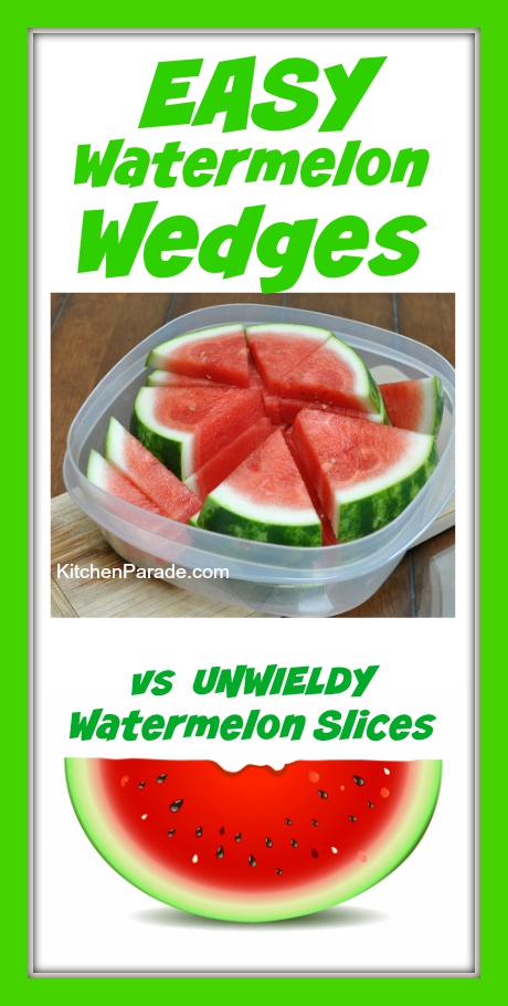 Summer Watermelon, easy wedges vs unwieldy slices. Another One Quick Tip @ KitchenParade.com.