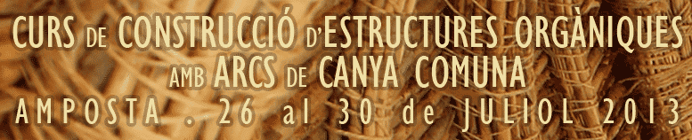 CURS de CONSTRUCCIÓ d’ESTRUCTURES ORGÀNIQUES amb ARCS de CANYA COMUNA