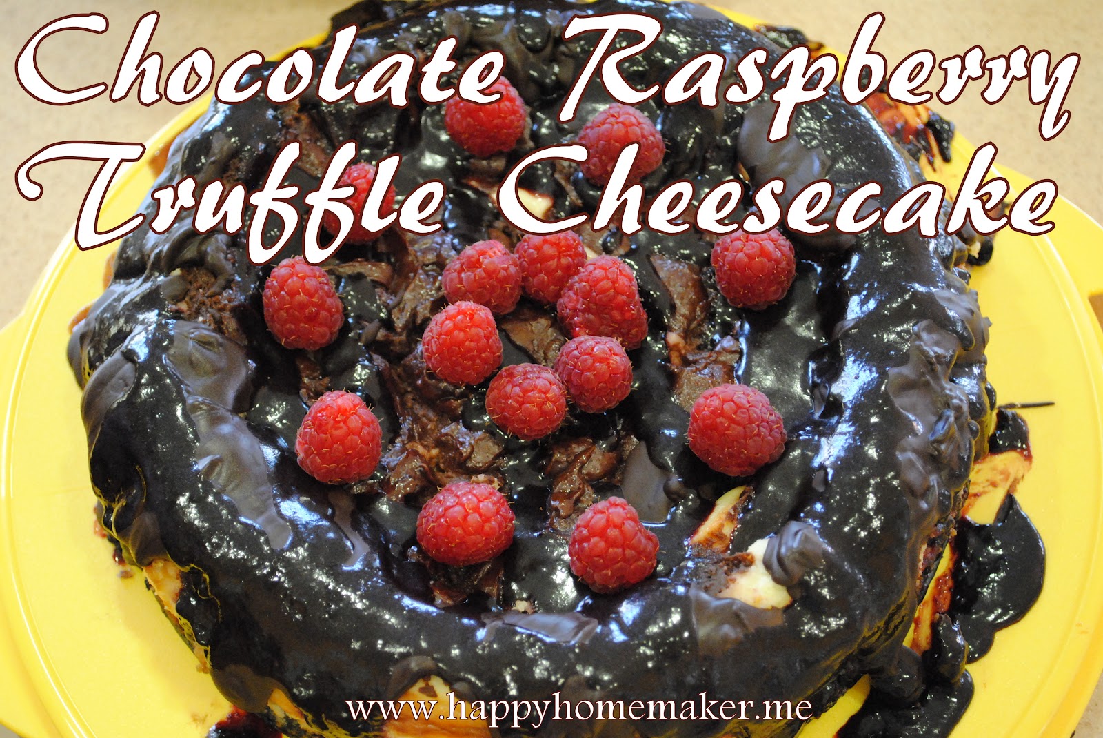 Happy Homemaker Me Chocolate Raspberry Truffle Cheesecake