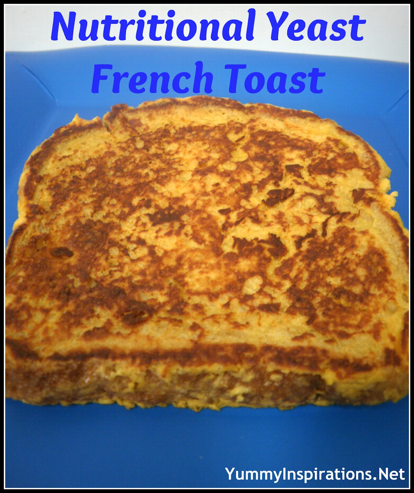 Nutritional Yeast French Toast Yummy Inspirations