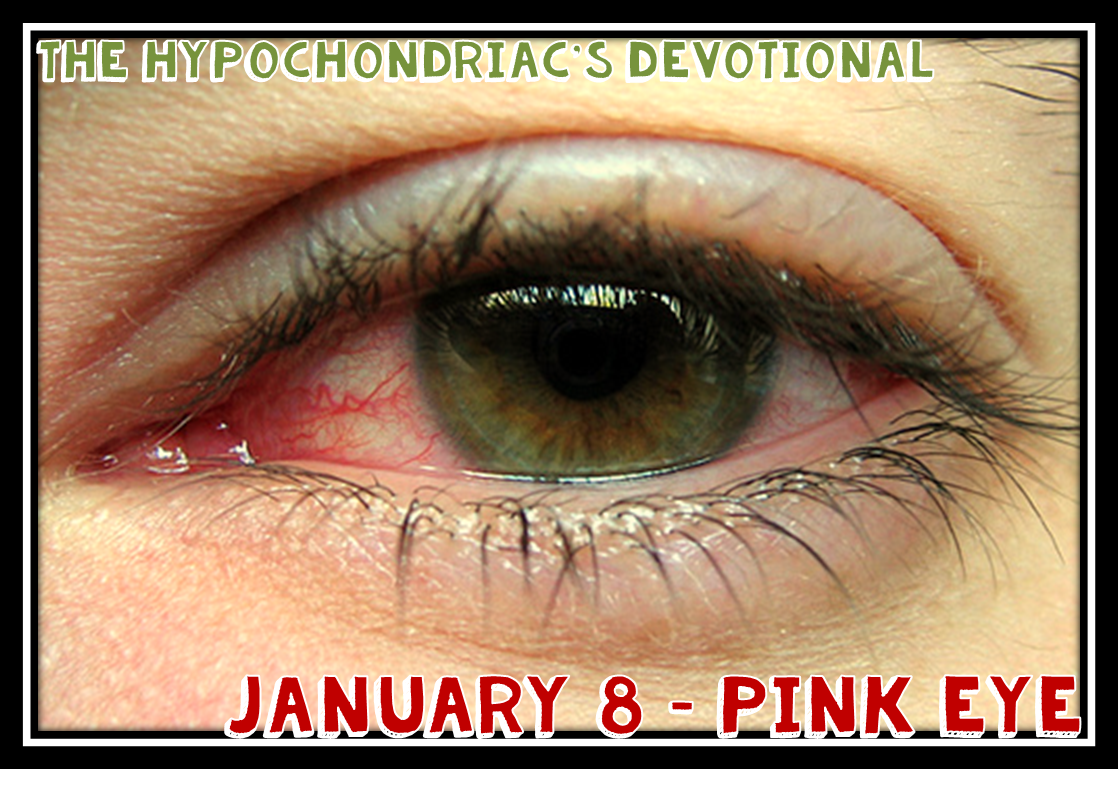 The Hypochondriac's Devotional January 8 Pink Eye