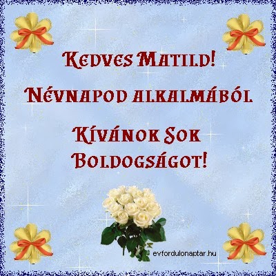 Március 14 - Matild névnap Matild névnap