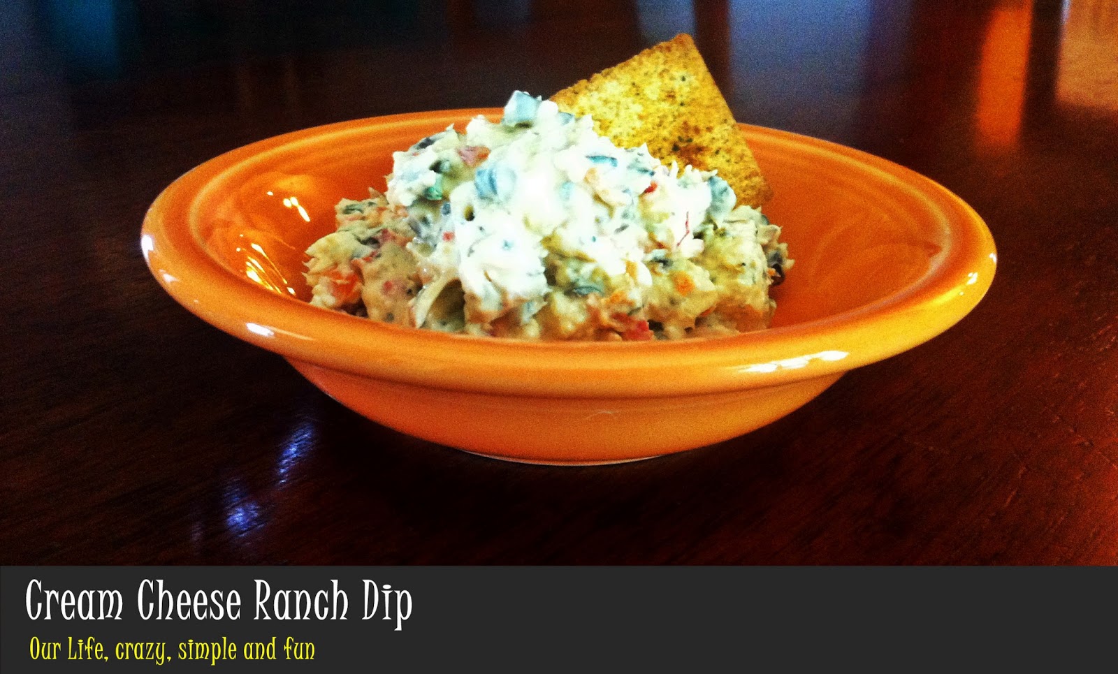 Our Life, crazy, simple and fun Cream Cheese Ranch Dip... AMAZING!!!