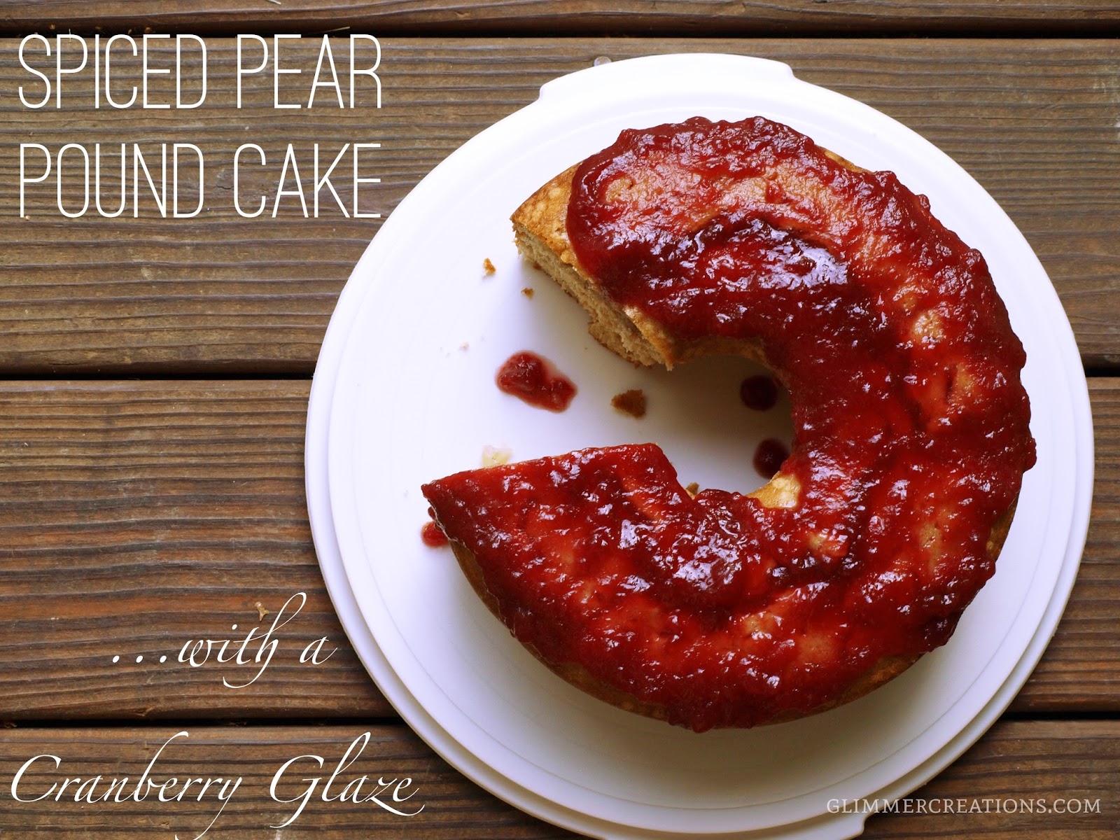 Glimmer Creations Spiced Pear Pound Cake with a Cranberry Glaze Recipe