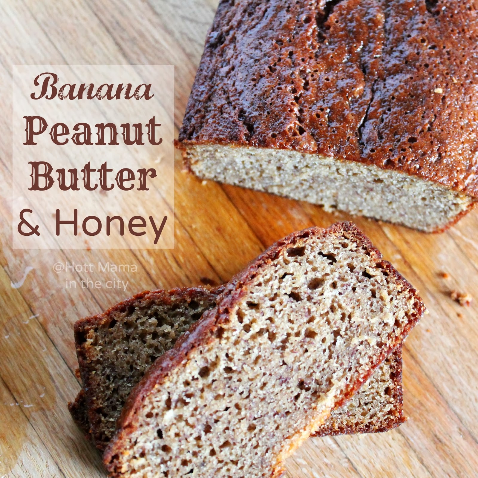Hot Mama In The City Banana, Peanut Butter and Honey Bread