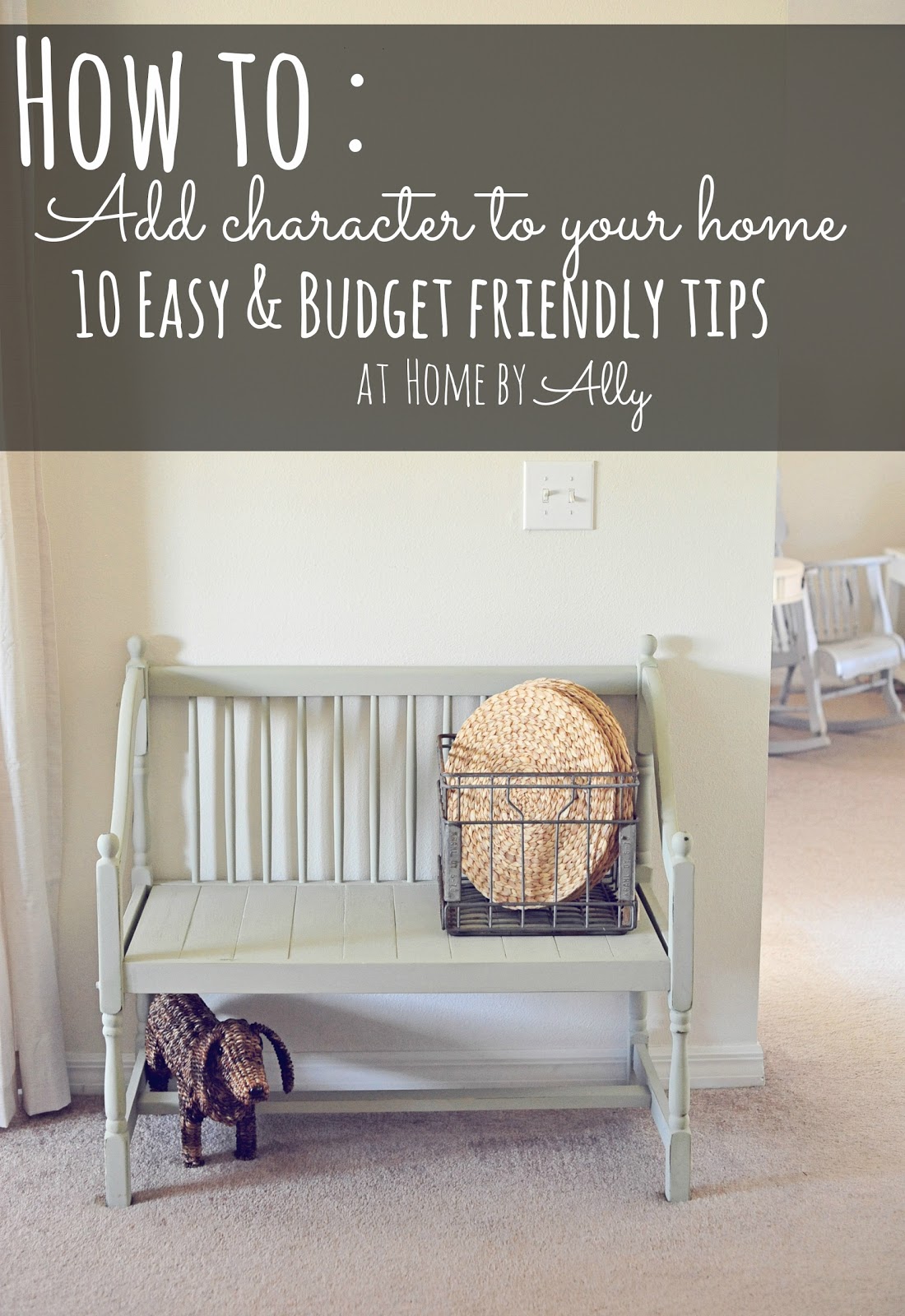 Home by Ally How to Add character to your home 10 easy & budget