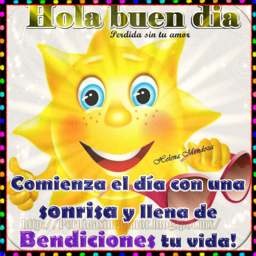 FRASES PARA TI HOLA BUEN DIA