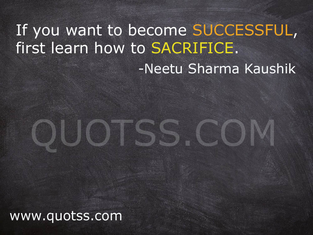 Image Quote on Quotss - If you want to become successful, first learn how to sacrifice. by