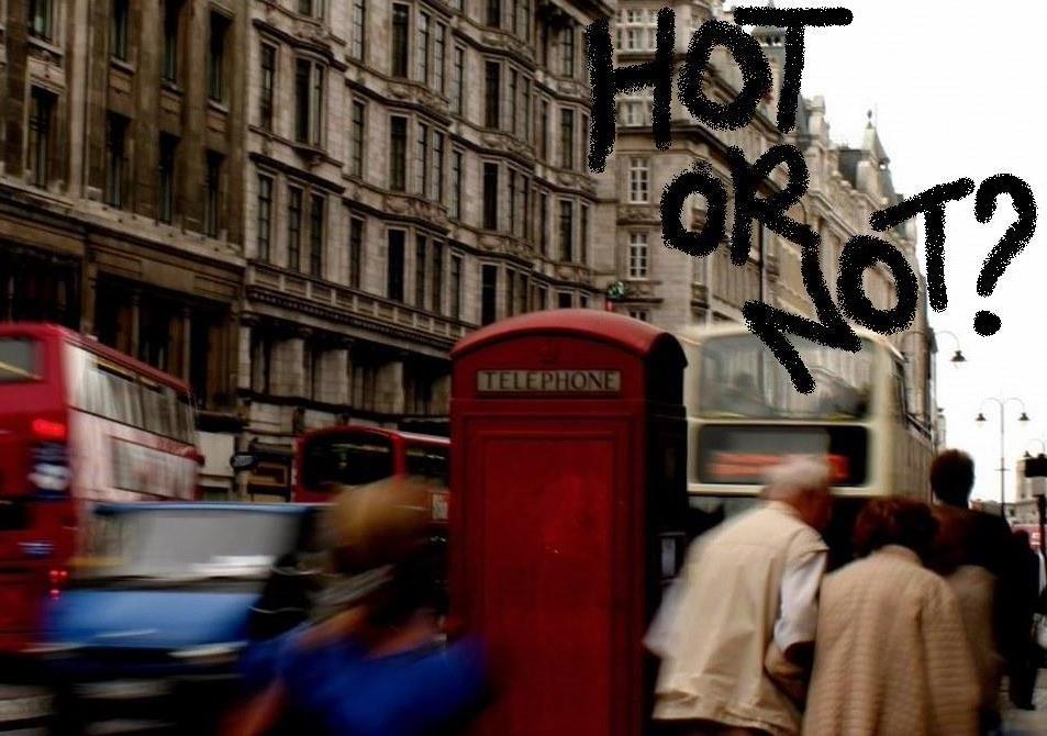 London......Hot or Not?