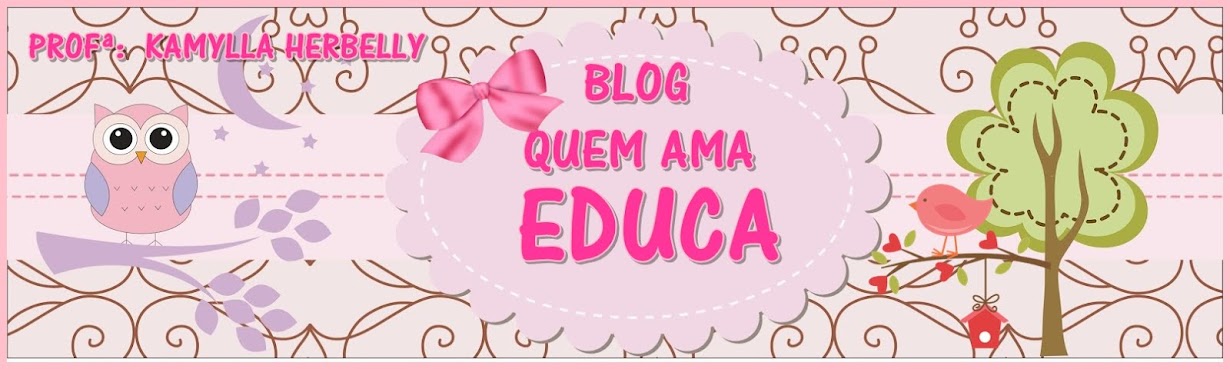 Blog   :) Blog QUEM AMA EDUCA