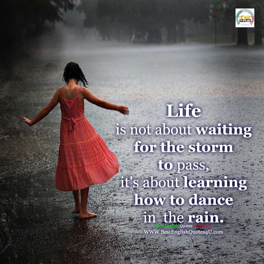 Life is not about waiting for the storm to pass... Best English Quotes & Sayings