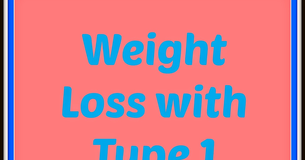 Live, Laugh, Love, and Diabetes Weight Loss with Type 1 Diabetes