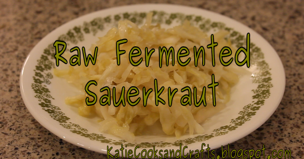 Katie Cooks and Crafts Raw Fermented Sauerkraut