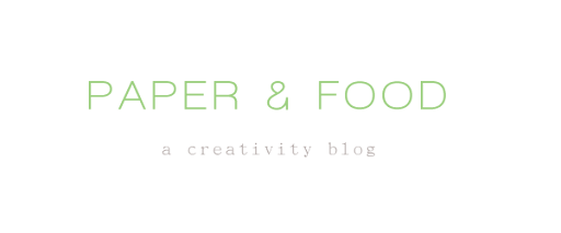 Paper and Food | A Creativity Blog