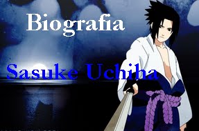 Biografia Sasuke Uchiha