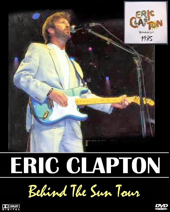 Con Alma de Blues Eric Clapton Behind The Sun Tour (1985)‏ DVDRIP