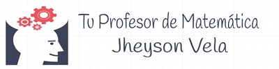 Profesor de Matemática | Jheyson Vela | Lima  | Asesoría Personalizada