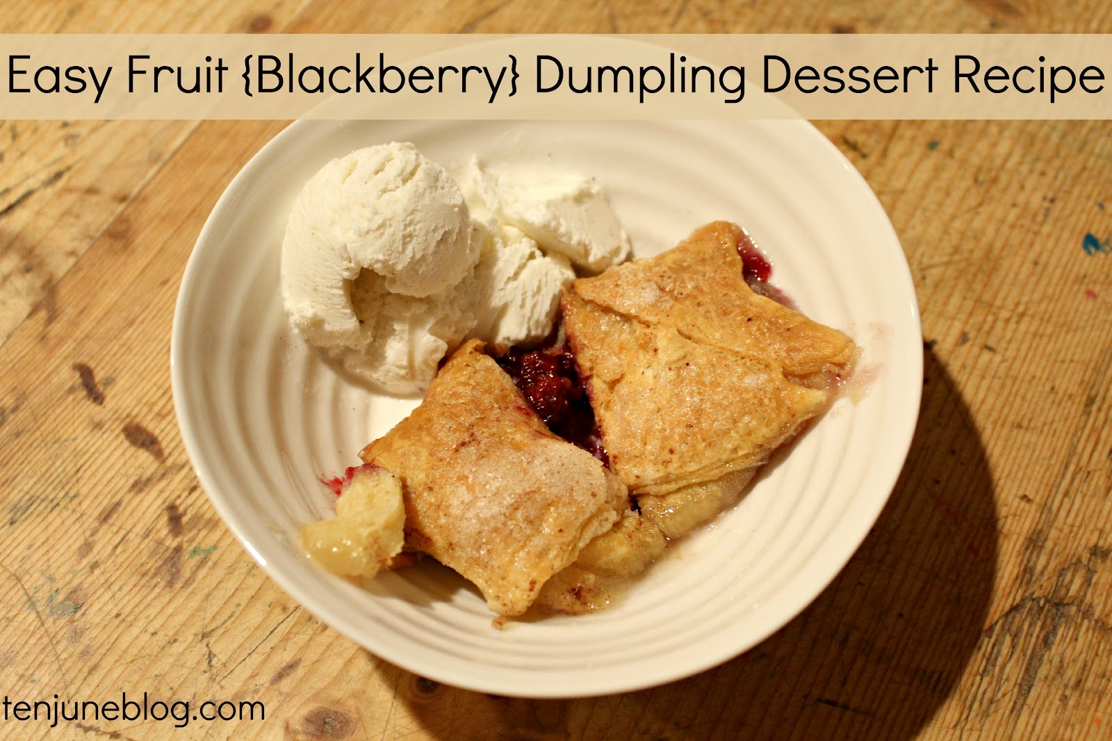 Ten June Easy Fruit {Blackberry} Dumplings Dessert Recipe