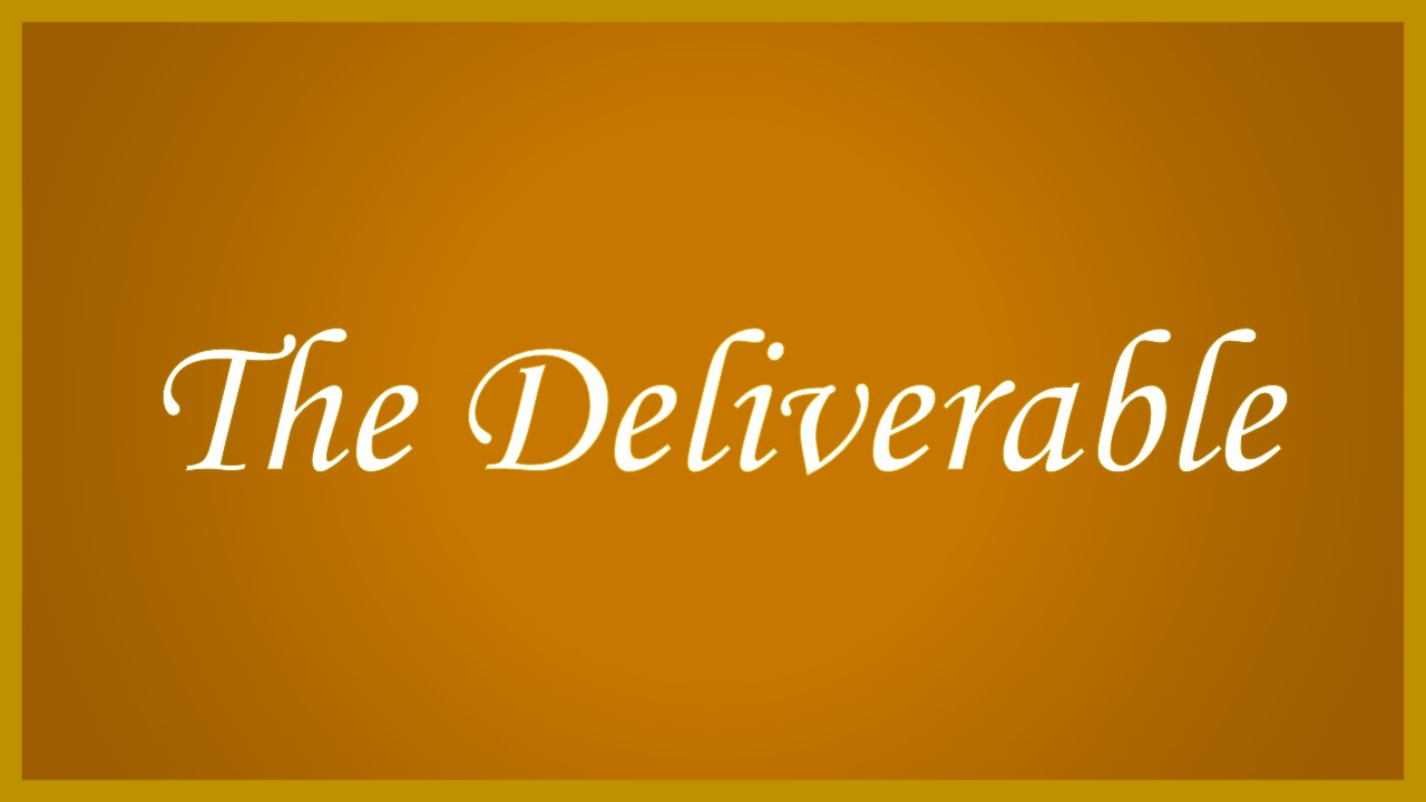 The Deliverable