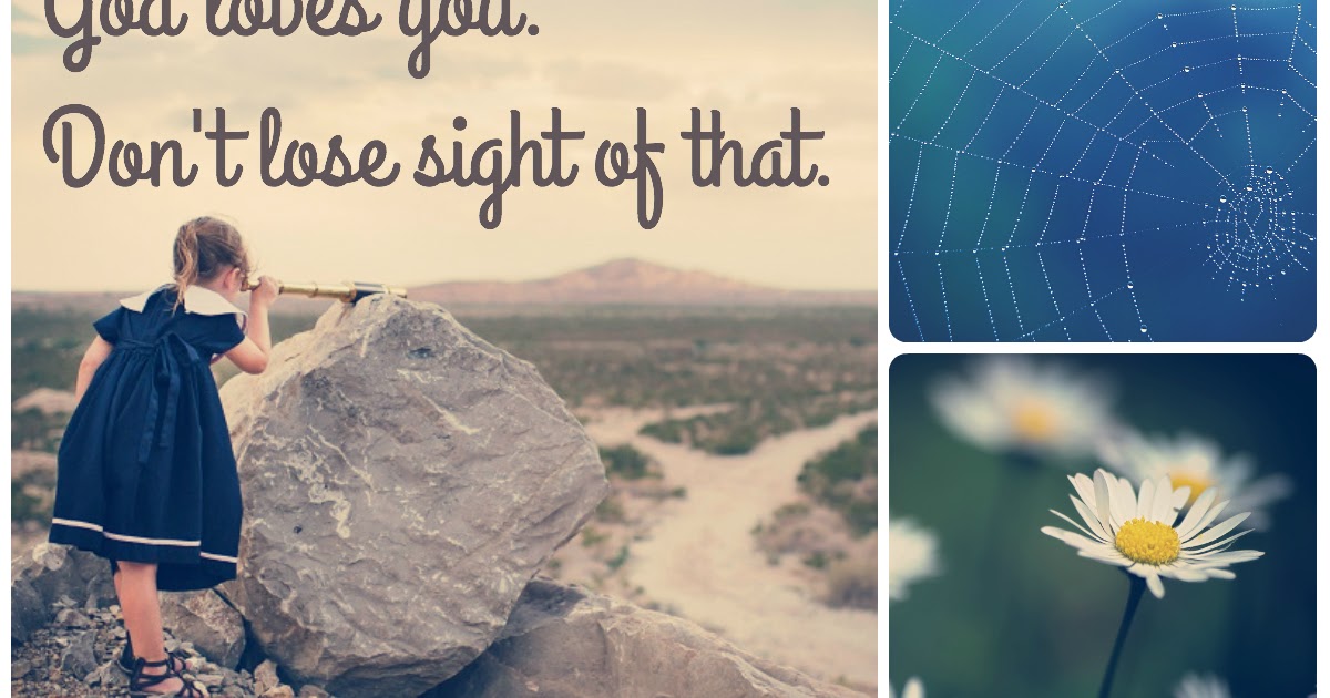 God loves you. Don’t lose sight of that. | I Love Devotionals by Wendy