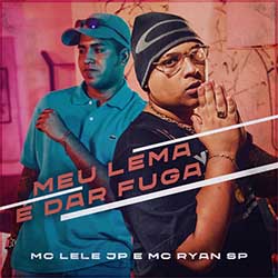 Baixar Música Meu Lema é Dar Fuga - MC Lele JP e MC Ryan SP Mp3 Baixar Música Meu Lema é Dar Fuga - MC Lele JP e MC Ryan SP Mp3