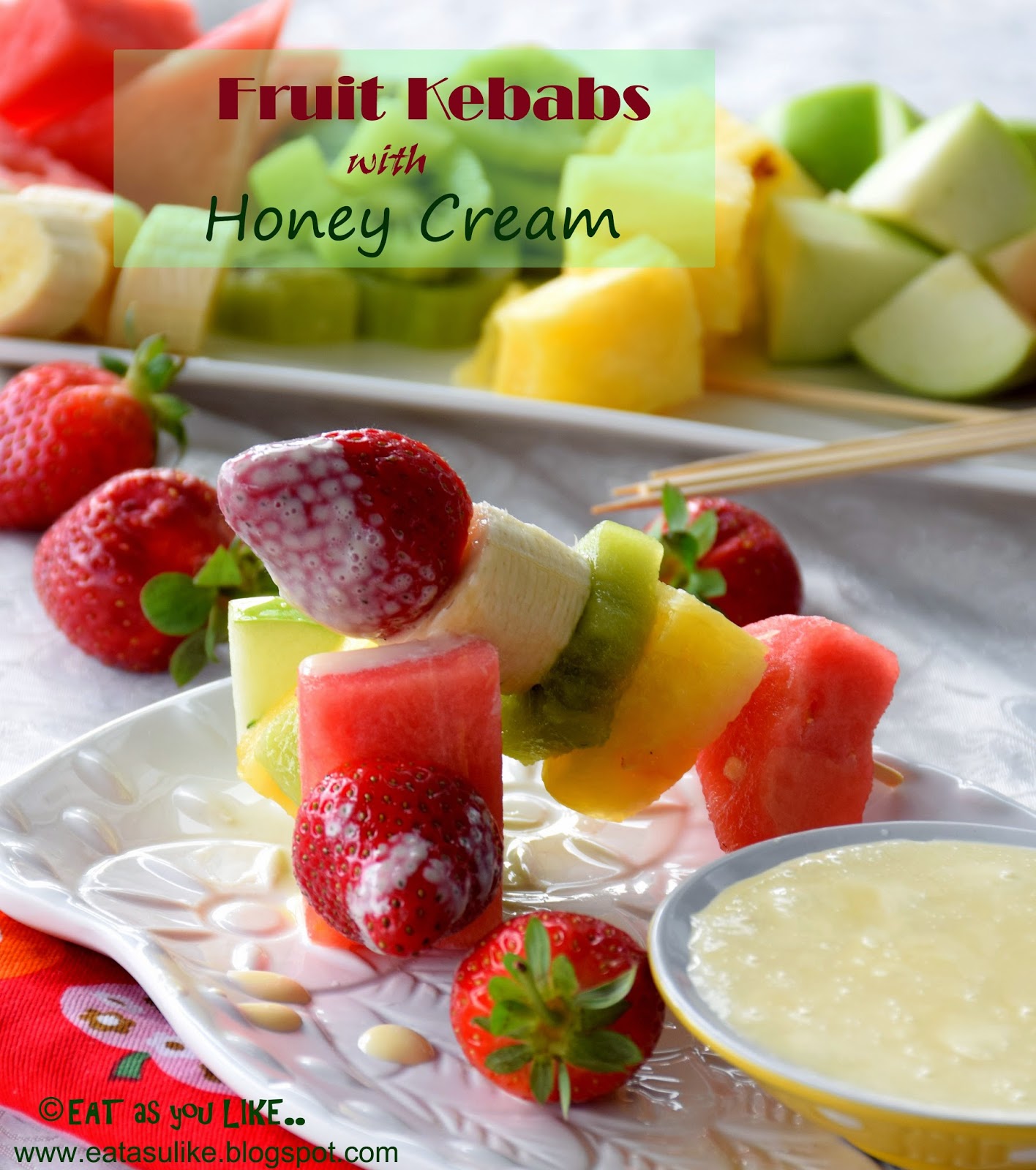 Eat as you Like FRUIT KEBABS with HONEY CREAM