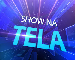 SHOW NA TELA