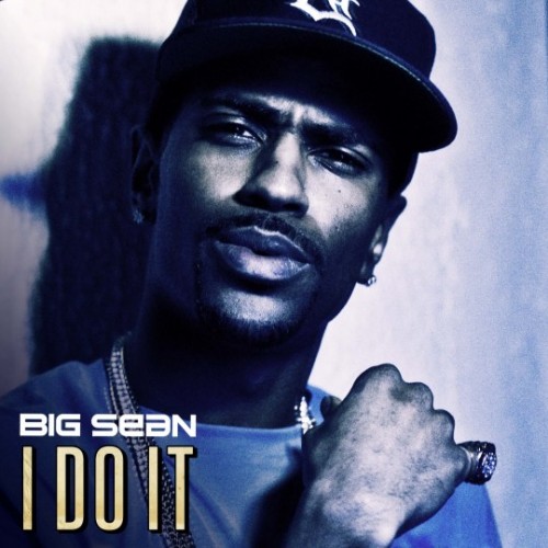 big sean my last single. hulkshare: Big Sean - I Do It