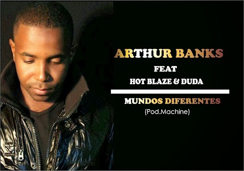 Arthur Banks  Feat. Duda & Blaze - Mundos Diferentes