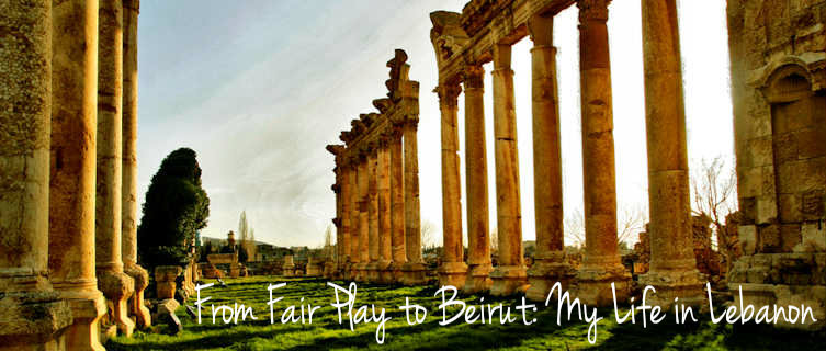 From Fair Play to Beirut, My Life in Lebanon