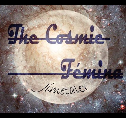         The Cosmic Fémina (Jimetaler)
